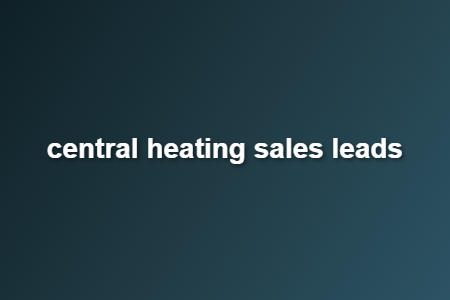 central heating sales leads