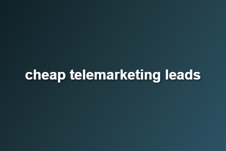 cheap telemarketing leads